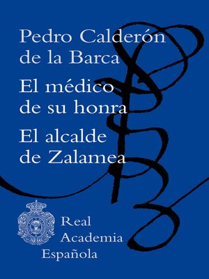 cover image of El médico de su honra / El alcalde de Zalamea
